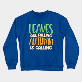 Leaves Are Falling Autumn is Calling Crewneck Sweatshirt